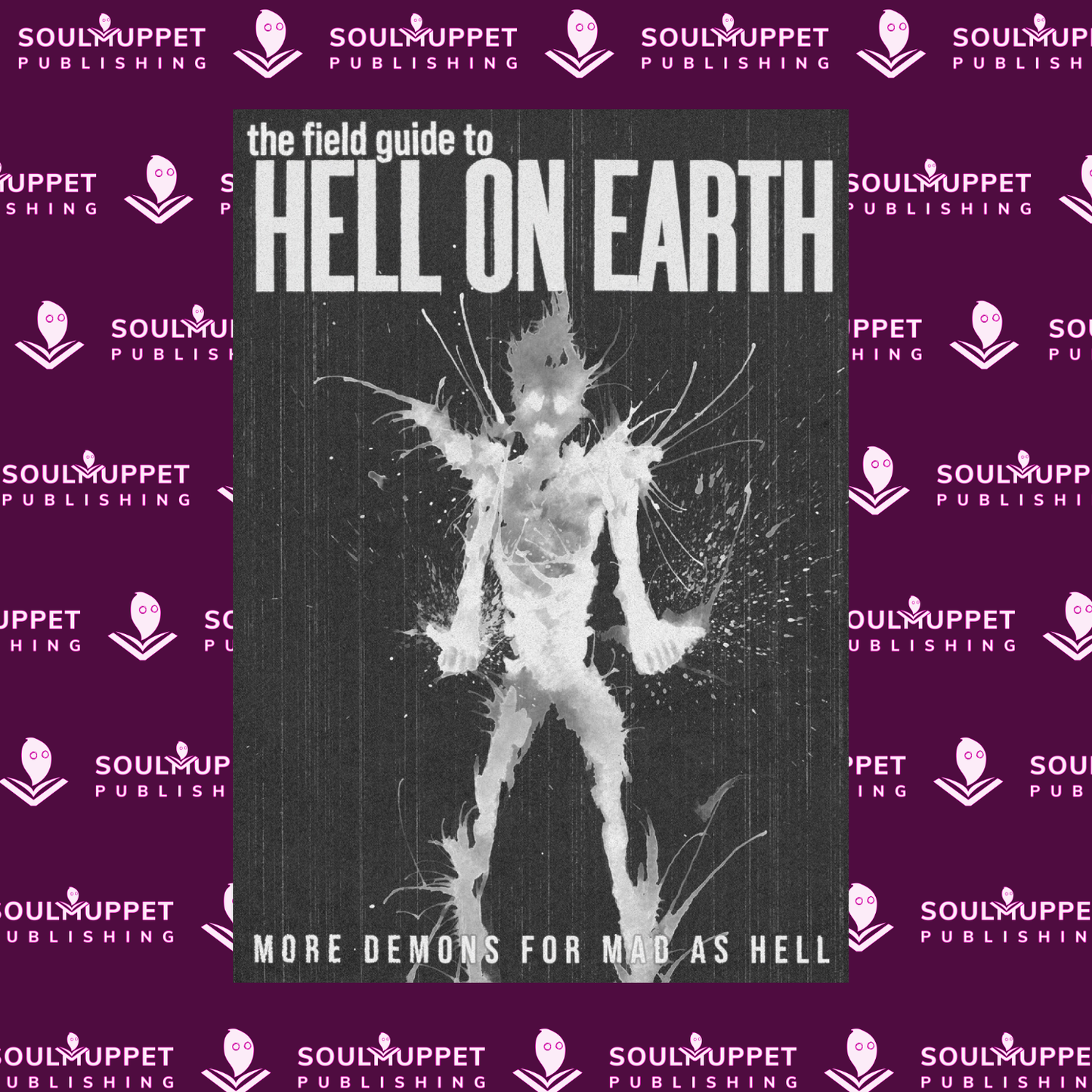 Mad as Hell - Field Guide to Hell on Earth